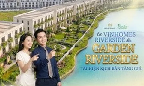 Garden Riverside đảo hoàng gia: Mua một tặng một, tiềm năng tăng giá trong tương lai