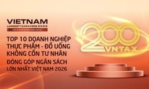 Công bố 10 doanh nghiệp thực phẩm - đồ uống không cồn tư nhân nộp ngân sách lớn nhất Việt Nam 2026: Doanh nghiệp sữa áp đảo
