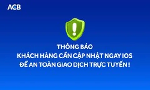 ACB cảnh báo nguy cơ mã độc trên iPhone, khuyến nghị cập nhật iOS mới để tăng cường bảo mật